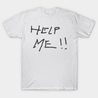 Help Me!!! T-Shirt